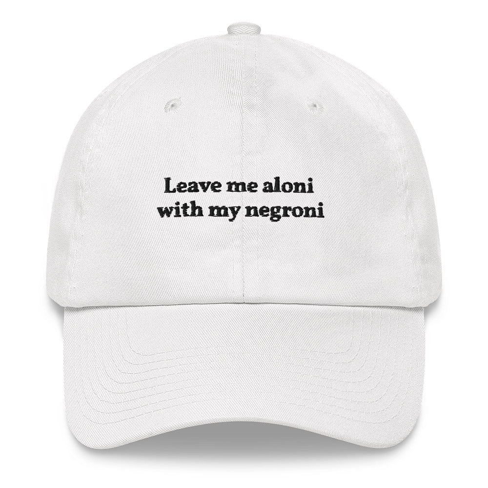 Leave me aloni with my negroni - Embroidered Cap