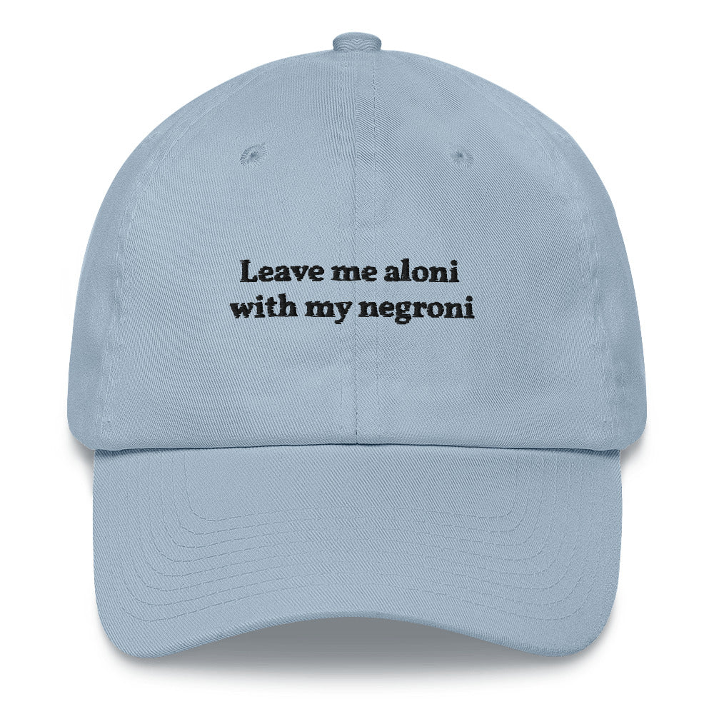 Leave me aloni with my negroni - Embroidered Cap