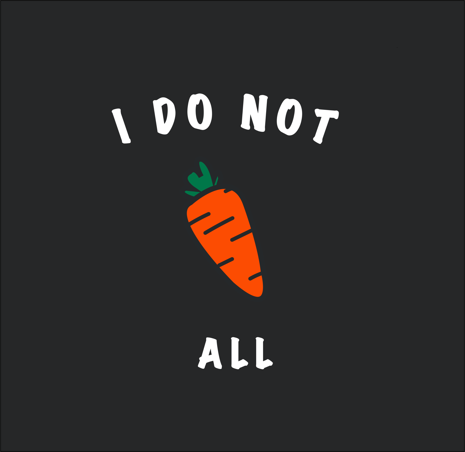 I do not Carrot all - Organic Cotton Onesie